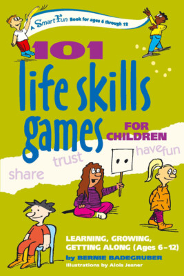 101 Life Skills Games For Children: Learning, Growing, Getting Along (Ages ...