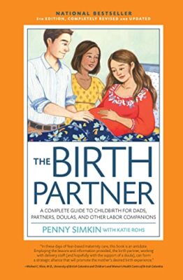 Birth Partner 5th Edition: A Complete Guide to Childbirth for Da