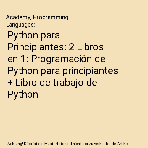 Python para Principiantes: 2 Libros en 1: Programación de Python para ...