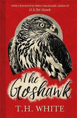 The Goshawk: With a new foreword by Helen Macdonald by T. H. White... - Image 2