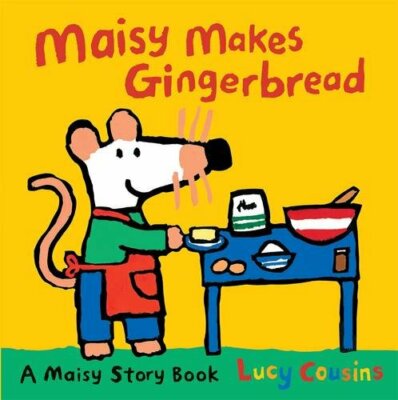 Maisy Makes Gingerbread By Lucy Cousins. 9781406334753