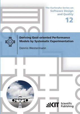 Deriving Goal-oriented Performance Models by Systematic Experimentation by Denni