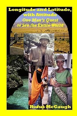 Longitude Latitude Attitude One Man's Quest See by McGaugh Rufus -Paperback - Picture 1 of 1