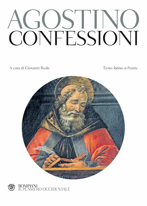 LE CONFESSIONI  - AGOSTINO (SANT'), REALE GIOVANNI - Bompiani