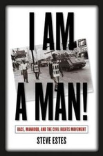 I Am a Man! : Race, Manhood, and the Civil Ri...