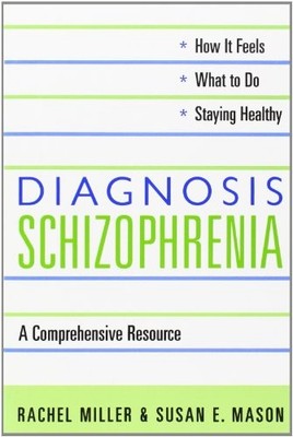 Diagnosis - Schizophrenia: A Comprehensive Resource,Rachel Mille