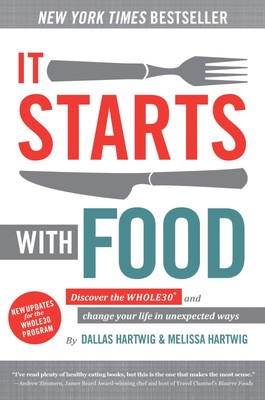 It Starts With Food: Discover the Whole30 and Change Your Life in Unexpected...