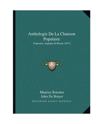 Anthologie De La Chanson Populaire: Francaise, Anglaise Et Russe [1917], Bouchor
