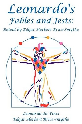 LEONARDO'S FABLES AND JESTS: RETOLD BY EDGAR HERBERT By Da Leonardo Vinci NEW