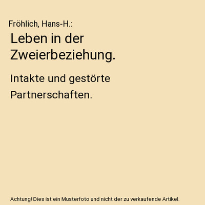 Leben in der Zweierbeziehung.: Intakte und gestörte Partnerschaften.: Intakte u