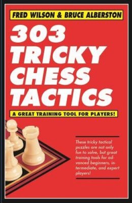 303 Tricky Chess Tactics: Volume 1 by Wilson, Fred [Paperback]