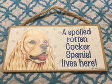 SPOLIED ROTTEN COCKER SPANIEL LIVES HERE   10 x 5 WOODEN SIGN, FREE P  H