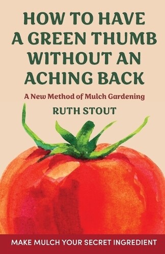 Ruth Stout How to have a green thumb without an aching back (Tascabile)