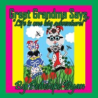Great Grandma Says, Life Is One Big Adventure! Penelope Dyan Taschenbuch 2024