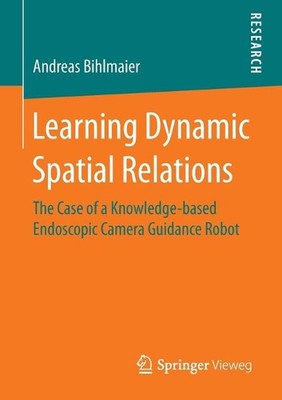 Learning Dynamic Spatial Relations: The Case of a Knowledge-based Endoscopic Cam