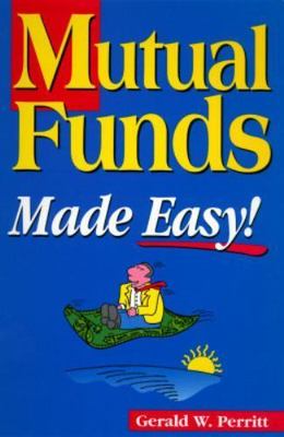 Mutual Funds Made Easy! by Gerald W. Perritt
