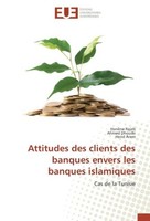 Attitudes Des Clients Des Banques Envers Les Banques Islamiques HanèNe Rejeb