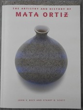 SIGNED The Artistry and History of Mata Ortiz by Bezy, John V.; Scott, Stuart D.
