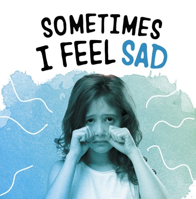 Sometimes I Feel Sad by Jaclyn Jaycox PAPERBACK 9781398203709