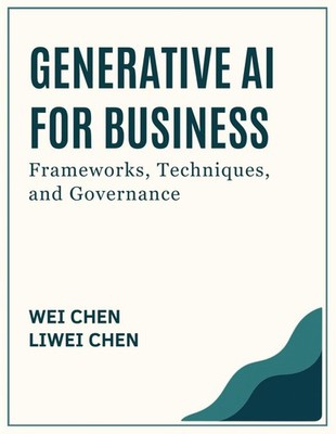 Generative AI for Business: Frameworks, Techniques, and Governance Paperback