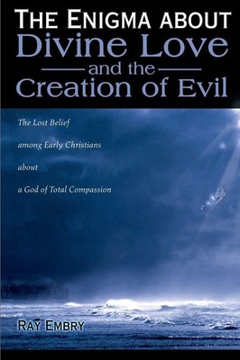 The Enigma about Divine Love and the Creation of Evil Ray Embry Taschenbuch 2000