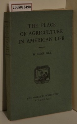 The place of agriculture in american life Gee, Wilson: 306918