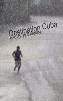 Destination Cuba A Cuba Memoir Richard M. Grove Taschenbuch Englisch 2014