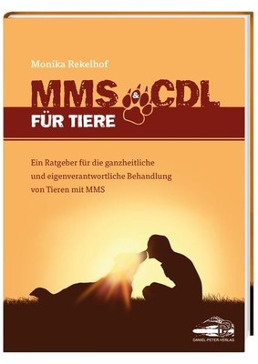 MMS & CDL für Tiere - Das erste Tierbuch über MMS&CDL Ein Ratgeber für die ga...