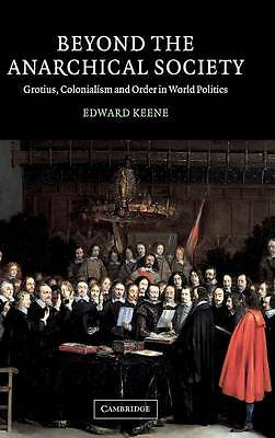 Beyond the Anarchical Society Grotius, Colonialism and Order in World Politics