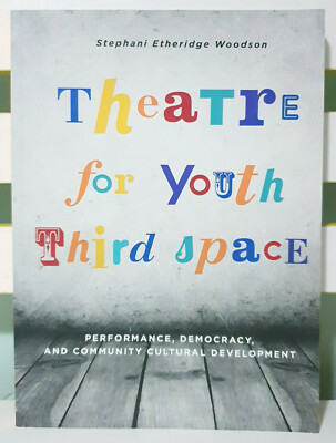 Theatre for Youth Third Space: Performance, Democracy, and Community!