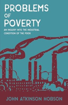 Hobson - Problems of Poverty - An Inquiry Into The Industrial Conditio - X555z