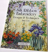 Silk Ribbon Embroidery: Designs & Techniques: Designs a... by Cox, Ann Paperback