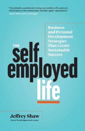 Jeffrey Shaw The Self-Employed Life (Tascabile)