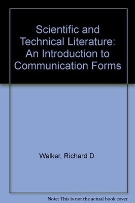 SCIENTIFIC AND TECHNICAL LITERATURE: AN INTRODUCTION TO By Richard D. Walker
