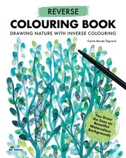 Reverse Coloring Book: Drawing Nature with Inverse Colouring. You Draw the l...