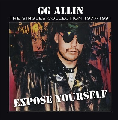 GG Allin Expose Yourself: The Singles Collection 1977-1991 (Vinyl) (US IMPORT)