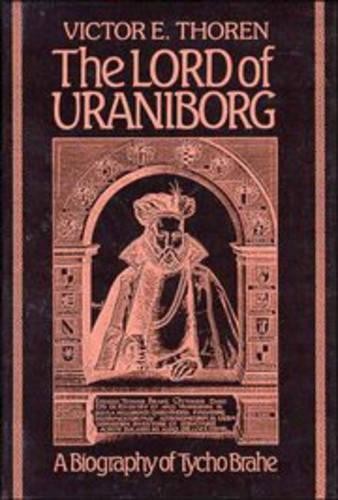 The Lord of Uraniborg by Victor E. Thoren, John Robert Christ... - 9780521351584