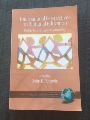 INTERNATIONAL PERSPECTIVES ON BILINGUAL EDUCATION: POLICY, By John E. Petrovic
