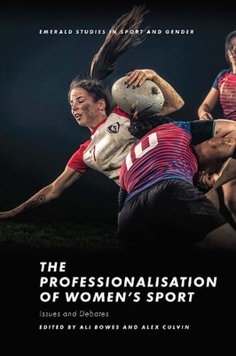 Ali Bowes The Professionalisation of Women s Sport (Hardback) (UK IMPORT)