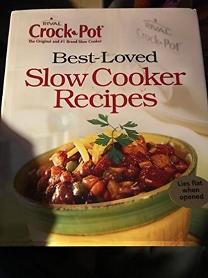 Best Loved Rival by Crock-Pot Best-Loved Slow Cooker Recipes Edition: 141272497X