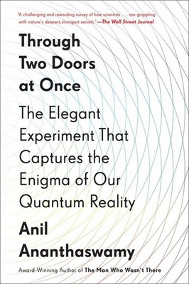 Through Two Doors At Once: The Elegant Experiment That Captures the Enigma of Ou