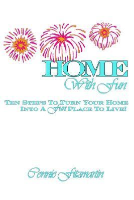 Home With Fun Ten Steps to Turn Your Home Into A F