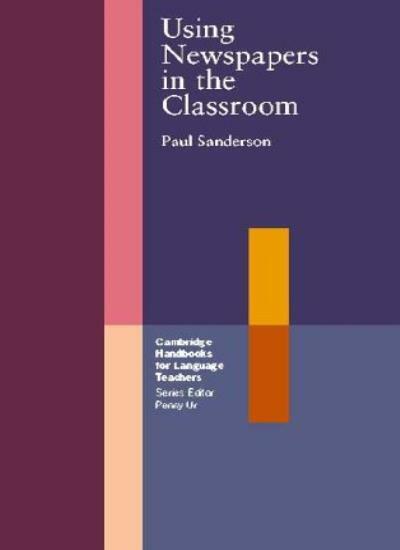 Using Newspapers in the Classroom (Cambridge Handbooks for Language Teachers) B
