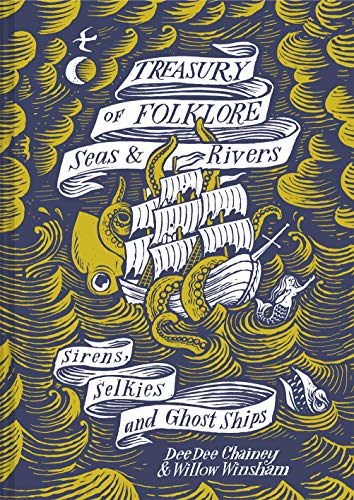 Treasury of Folklore – Seas and Rivers: Sirens, Selkies... - Chainey, Dee Dee