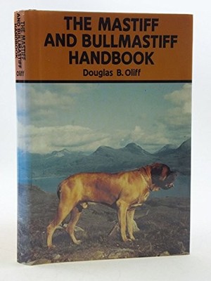 The Mastiff and Bullmastiff Handbook, Oliff, Douglas B.