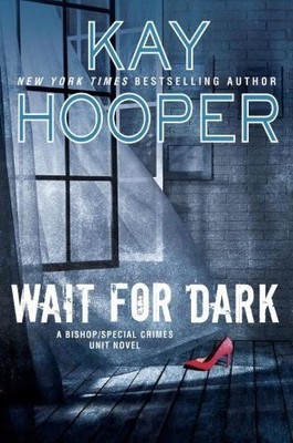 Wait for Dark : A Bishop/Special Crimes ..., Kay Hooper