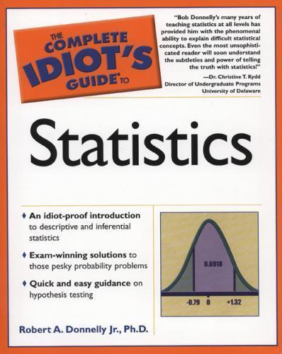 The Complete Idiot's Guide Ser.: Complete Idiot's Guide to Statistics by Robert A. Donnelly Jr ...