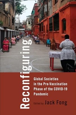 Reconfiguring Global Societies in the Pre-Vaccination P -  NEW Jack Fong 2024