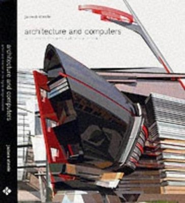 Architecture and Computers : Action and Reaction in the Digital D