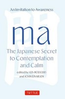 Ma: The Japanese Secret To Contemplation And Calm Ken Rodgers